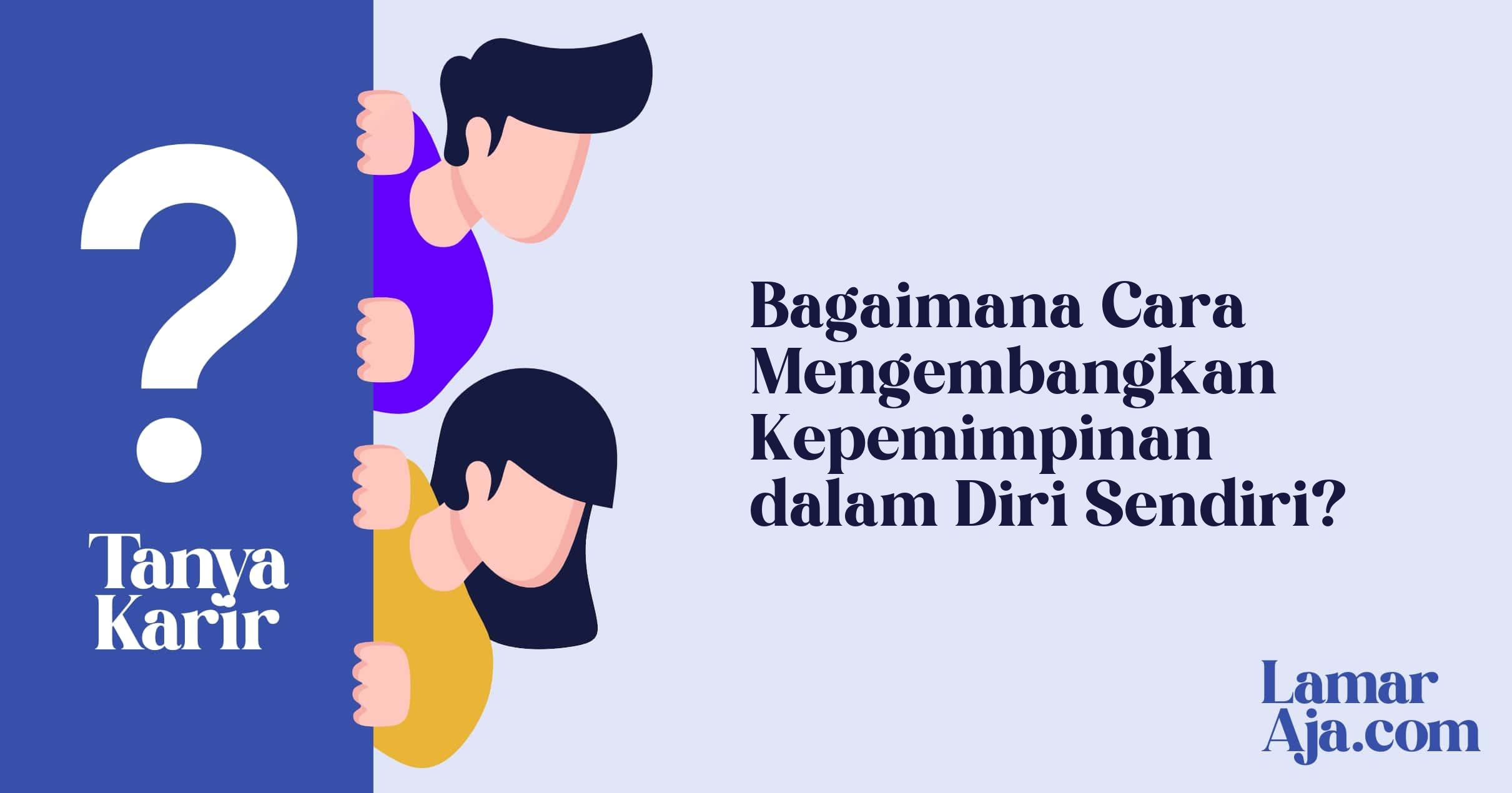 Bagaimana Cara Mengembangkan Kepemimpinan dalam Diri Sendiri?